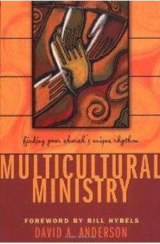 Multicultural Ministry: Finding Your Church's Unique Rhythm 9780310251583