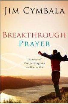 Breakthrough Prayer: The Power of Connecting with the Heart of God 9780310255185