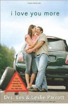 I Love You More: How Everyday Problems Can Strengthen Your Marriage 9780310257387