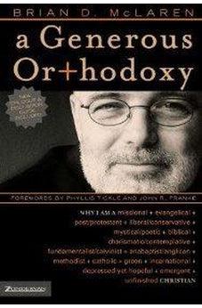 A Generous Orthodoxy: Why I am a missional, evangelical, post/protestant, liberal/conservative, mystical/poetic, biblical, charismatic/contemplative, ... anabaptist/anglican, metho 9780310258032