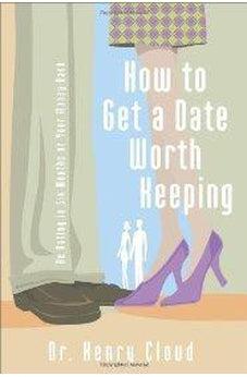 How to Get a Date Worth Keeping 9780310262657