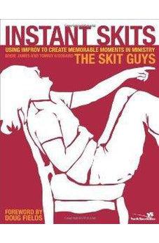 Instant Skits: Using Improv to Create Memorable Moments in Ministry 9780310265689