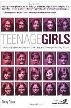 Teenage Girls: Exploring Issues Adolescent Girls Face and Strategies to Help Them 9780310266327