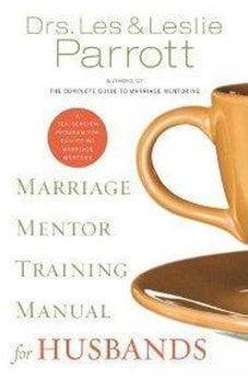 Marriage Mentor Training Manual for Husbands: A Ten-Session Program for Equipping Marriage Mentors 9780310271659