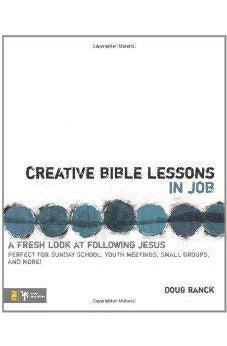 Creative Bible Lessons in Job: A Fresh Look at Following Jesus 9780310272199