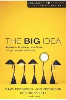 The Big Idea: Aligning the Ministries of Your Church through Creative Collaboration 9780310272410