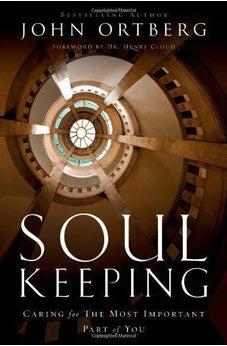 Soul Keeping: Caring For the Most Important Part of You 9780310275961