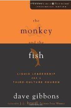 The Monkey and the Fish: Liquid Leadership for a Third-Culture Church 9780310276029