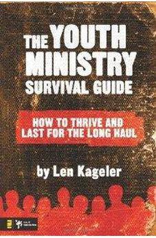 The Youth Ministry Survival Guide: How to Thrive and Last for the Long Haul 9780310276630