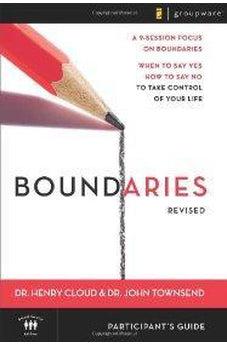 Boundaries Participant's Guide---Revised: When To Say Yes, How to Say No to Take Control of Your Life 9780310278085
