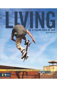 Living as a Young Man of God: An 8-Week Curriculum for Middle School Guys 9780310278795
