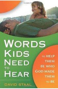Words Kids Need to Hear: To Help Them Be Who God Made Them to Be 9780310280989