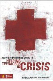The Youth Worker's Guide to Helping Teenagers in Crisis (Youth Specialties) 9780310282495