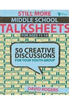 Still More Middle School Talksheets: 50 Creative Discussions for Your Youth Group 9780310284932