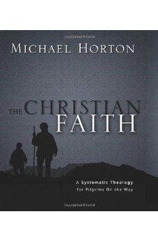 The Christian Faith: A Systematic Theology for Pilgrims on the Way 9780310286042