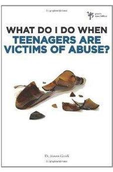 What Do I Do When Teenagers are Victims of Abuse? 9780310291954