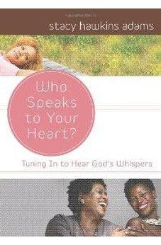 Who Speaks to Your Heart?: Tuning in to Hear God's Whispers