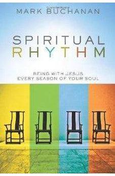 Spiritual Rhythm: Being with Jesus Every Season of Your Soul 9780310293651
