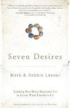 Seven Desires: Looking Past What Separates Us to Learn What Connects Us 9780310318231