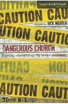 Dangerous Church: Risking Everything to Reach Everyone 9780310318323