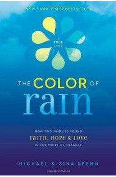 The Color of Rain: How Two Families Found Faith, Hope, & Love in the Midst of Tragedy
