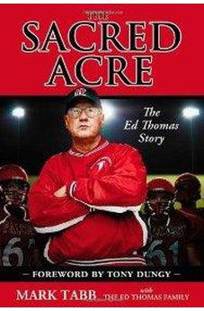 The Sacred Acre: The Ed Thomas Story