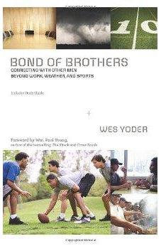 Bond of Brothers: Connecting with Other Men Beyond Work, Weather and Sports