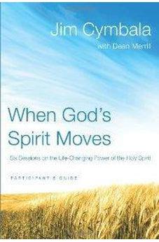 When God's Spirit Moves Participant's Guide: Six Sessions on the Life-Changing Power of the Holy Spirit 9780310322238