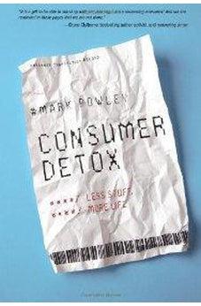 Consumer Detox: Less Stuff, More Life 9780310324751
