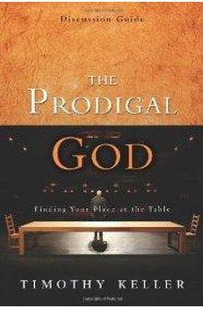 The Prodigal God Discussion Guide: Finding Your Place at the Table 9780310325369