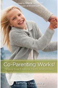 Co-Parenting Works: Helping Your Children Thrive after Divorce 9780310325529