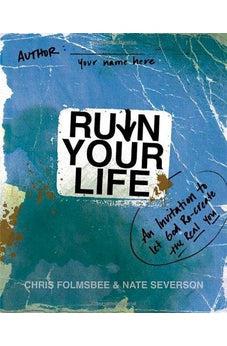 Ruin Your Life: An Invitation to Let God Re-create the Real You 9780310325628
