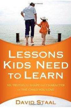 Lessons Kids Need to Learn: Six Truths to Shape the Character of the Child You Love 9780310326052