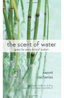 The Scent of Water: Grace for Every Kind of Broken