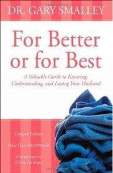 For Better or for Best: A Valuable Guide to Knowing, Understanding, and Loving your Husband 9780310328377