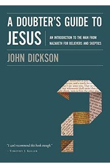 A Doubter's Guide to Jesus: An Introduction to the Man from Nazareth for Believers and Skeptics 9780310328612