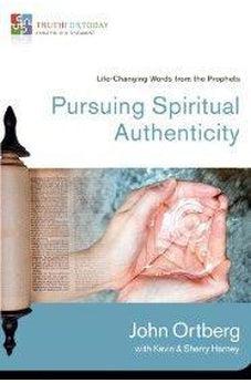 Pursuing Spiritual Authenticity: Life-Changing Words from the Prophets (Truth for Today: From the Old Testament) 9780310329640
