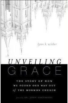 Unveiling Grace: The Story of How We Found Our Way out of the Mormon Church