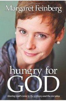 Hungry for God: Hearing God's Voice in the Ordinary and the Everyday 9780310332077