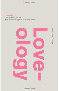 Loveology: God. Love. Marriage. Sex. And the Never-Ending Story of Male and Female. 9780310337263