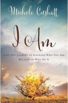 I Am: A 60-Day Journey to Knowing Who You Are Because of Who He Is 9780310339809