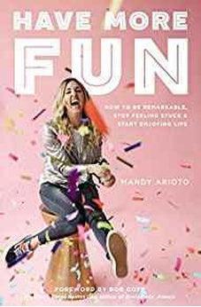 Have More Fun: How to Be Remarkable, Stop Feeling Stuck, and Start Enjoying Life 9780310340430
