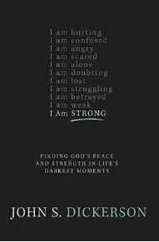 I Am Strong: Finding God's Peace and Strength in Life's Darkest Moments 9780310341918