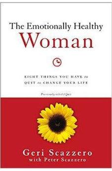 The Emotionally Healthy Woman: Eight Things You Have to Quit to Change Your Life 9780310342304