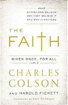 The Faith: What Christians Believe, Why They Believe It, and Why It Matters