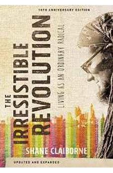 The Irresistible Revolution, Updated and Expanded: Living as an Ordinary Radical 9780310343707
