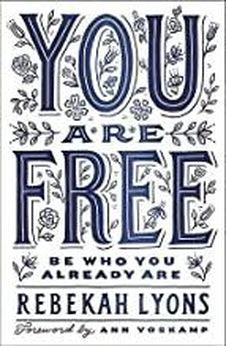 You Are Free: Be Who You Already Are 9780310345527