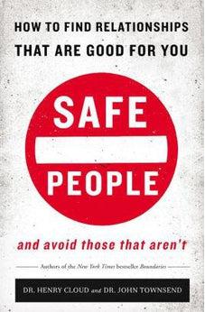 Safe People: How to Find Relationships that are Good for You and Avoid Those That Aren't
