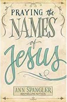 Praying the Names of Jesus 9780310345800
