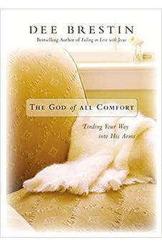 The God of All Comfort: Finding Your Way into His Arms